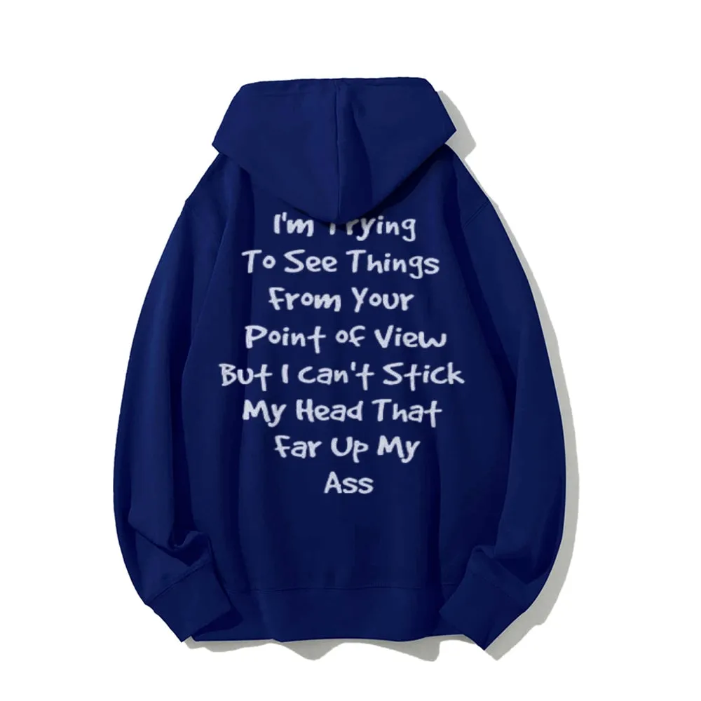 Funny Letter I'm Trying To See Thing From Your Point Graphic Pullover With Kangaroo Pocket Hoodies