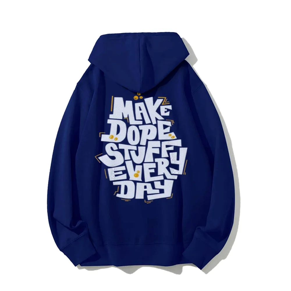 Funny Letter Make Dope Stuff Everyday Graphic Pullover With Kangaroo Pocket Hoodies