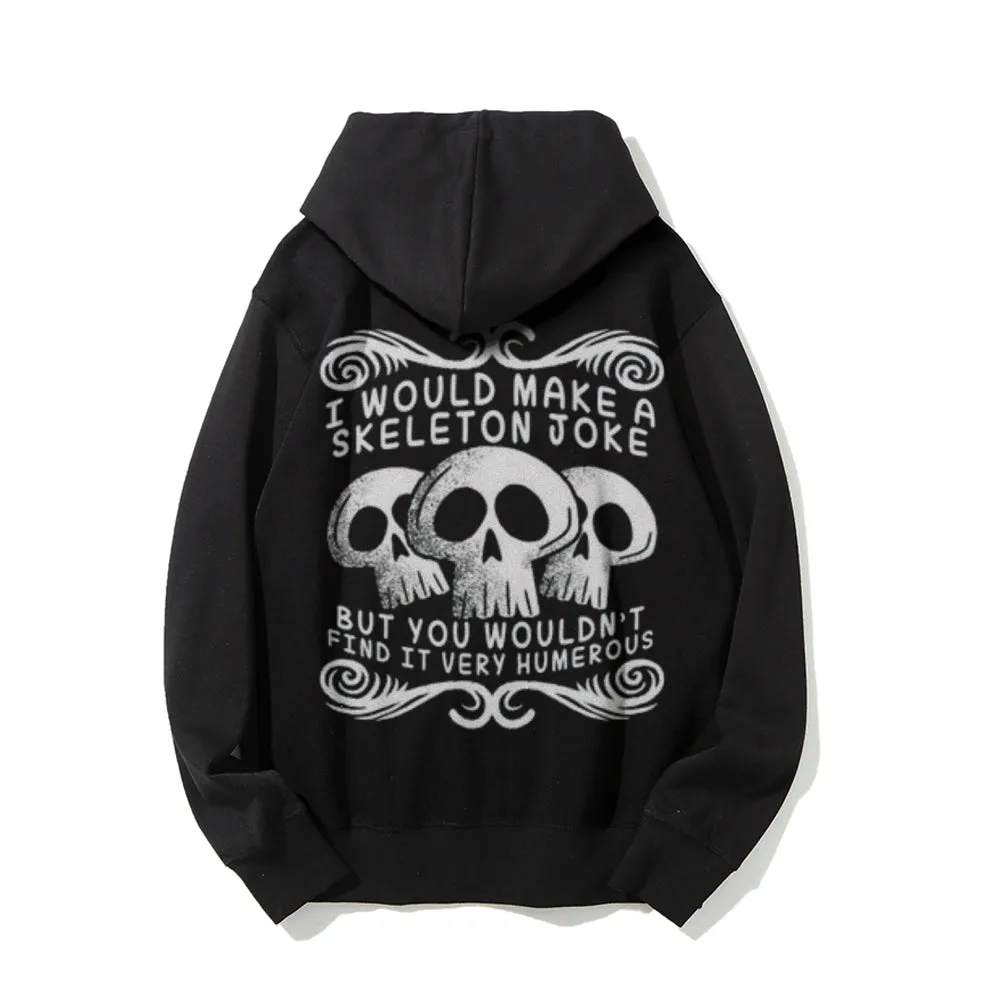 I Would Make A Skeleton Joke Funny Letter Graphic Pullover With Kangaroo Pocket Hoodies